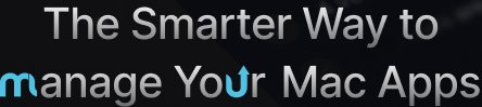 The Smarter Way To Manage Your Mac Apps
